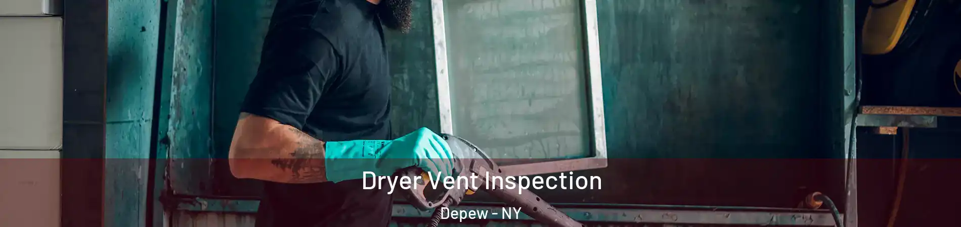  Dryer Vent Inspection Depew - NY