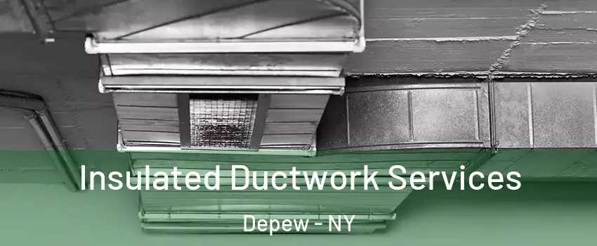  Insulated Ductwork Services Depew - NY